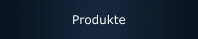 Produkte